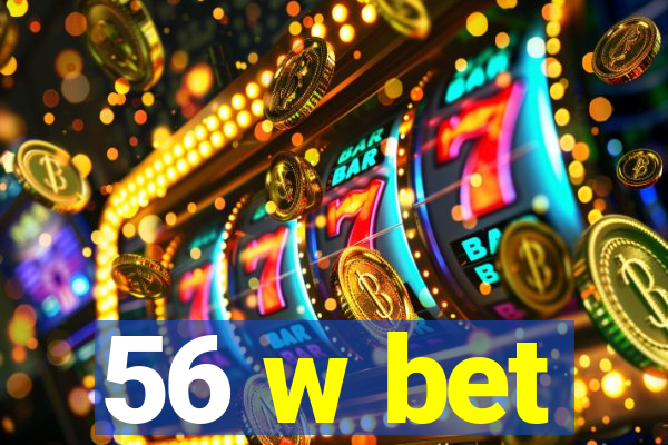 56 w bet